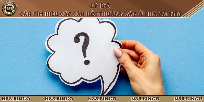Câu Hỏi Thường Gặp Khi Tham Gia Nhà Cái Trực Tuyến N88 Người chơi cần phải tìm hiểu những câu hỏi về N88 trước khi tham gia đặt cược