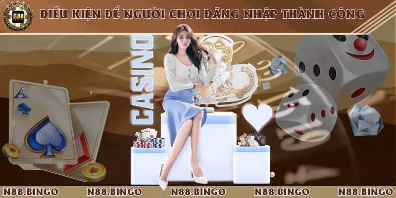 5 Bước Đăng Nhập Và Sử Dụng Dịch Vụ Của Nhà Cái N88 Điều kiện cần để quá trình truy cập vào tài khoản cá cược diễn ra suôn sẻ