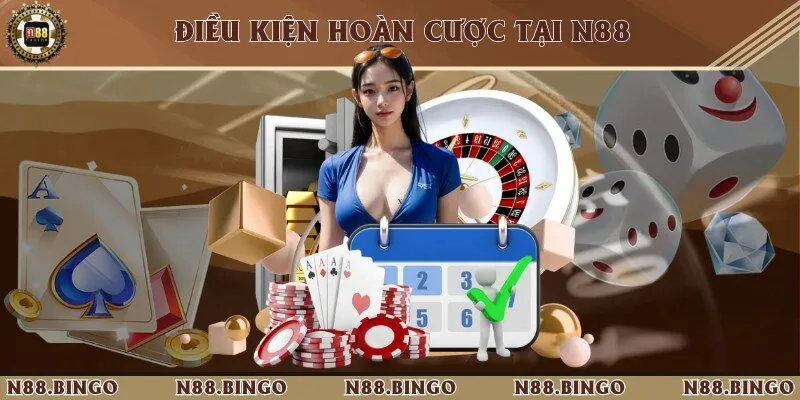 Điều Kiện Hoàn Cược Khi Chơi Quan Trọng Tại Nhà Cái N88 3 điều kiện hoàn cược tại nhà cái N88