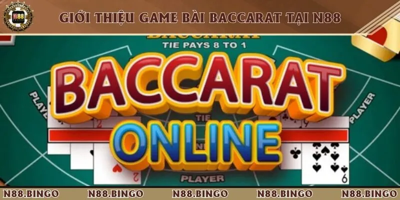 Hướng Dẫn Luật Chơi Baccarat Tại N88 Chi Tiết Từ A-Z Sảnh casino hấp dẫn tại sòng bạc