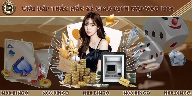 Tổng Hợp 3 Phương Thức Nạp Tiền Vào Hệ Thống Nhà Cái N88 Thành Công Tổng hợp một vài câu hỏi thường gặp trong quá trình giao dịch nạp tiền vào nhà cái N88